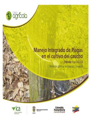 cover image of Manejo integrado de plagas en el cultivo del caucho (Hevea brasiliensis) medidas para la temporada invernal